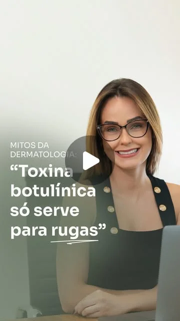 Mitos da dermatologia versão Botox toxina botulínica